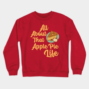 “All About That Apple Pie life” Slice Of Apple Pie Crewneck Sweatshirt
